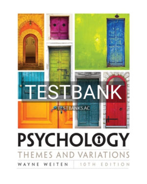 Test Bank for Psychology Themes and Variations 10th Edition by Weiten