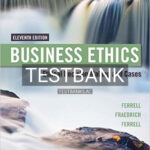 Test Bank for Business Ethics Ethical Decision Making and Cases 11th Edition by Ferrell