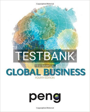 Test Bank for Global Business 4th Edition by Mike Peng