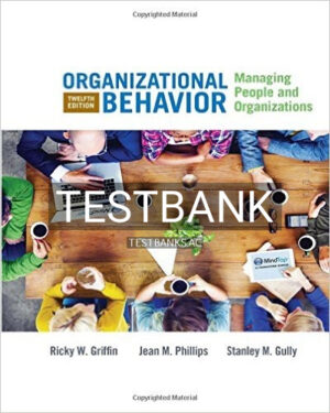 Test Bank for Organizational Behavior Managing People and Organizations 12th Edition by Griffin