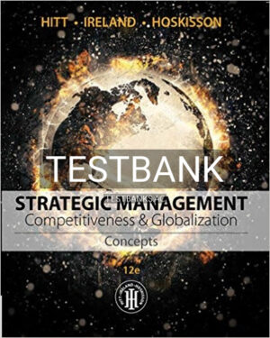 Test Bank for Strategic Management Concepts and Cases Competitiveness and Globalization 12th Edition by Hitt