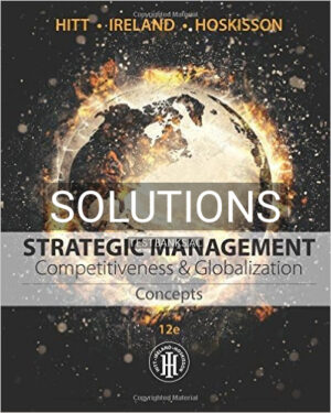 Solutions for Strategic Management Concepts Competitiveness and Globalization 12th Edition by Hitt