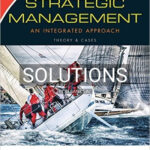 Solutions for Strategic Management Theory and Cases An Integrated Approach 12th Edition by Hill