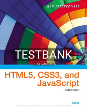 Test Bank for New Perspectives on HTML5 CSS3 and JavaScript 6th Edition by Carey
