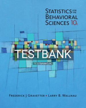 Test Bank for Statistics for The Behavioral Sciences 10th Edition by Gravetter