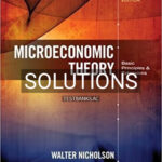 Solutions for Microeconomic Theory Basic Principles and Extensions 12th Edition by Nicholson