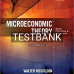 Test Bank for Microeconomic Theory Basic Principles and Extensions 12th Edition by Nicholson