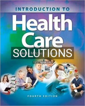 Solutions for Introduction to Health Care 4th Edition by Mitchell