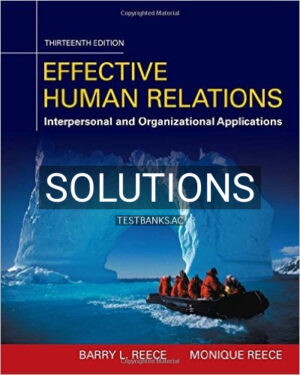 Solutions for Effective Human Relations Interpersonal And Organizational Applications 13th Edition by Reece