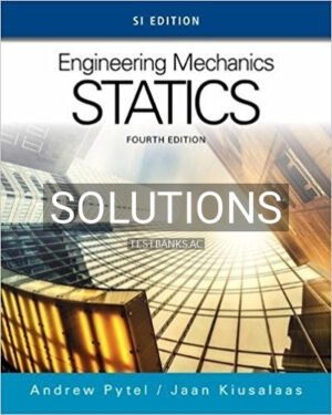 Solutions for Engineering Mechanics Statics SI Edition 4th Edition by Pytel