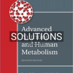 Solutions for Advanced Nutrition and Human Metabolism 7th Edition by Gropper