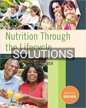 Solutions for Nutrition Through the Life Cycle 6th Edition by Brown