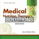 Solutions for Medical Nutrition Therapy A Case Study Approach 5th Edition by Nelms