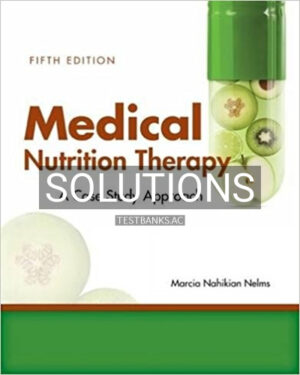 Solutions for Medical Nutrition Therapy A Case Study Approach 5th Edition by Nelms