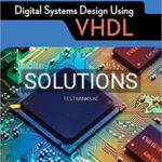 Solutions for Digital Systems Design Using VHDL 3rd Edition by Roth