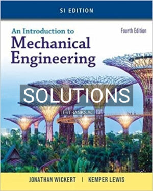 Solutions for Introduction to Mechanical Engineering SI Edition 4th Edition by Wickert