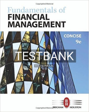 Test Bank for Fundamentals of Financial Management Concise Edition 9th Edition by Brigham