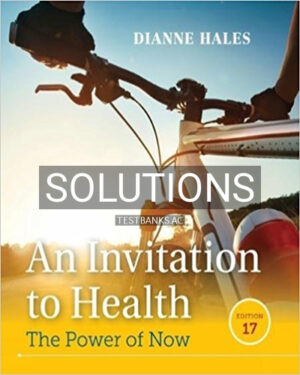 Solutions for Invitation to Health 17th Edition by Hales
