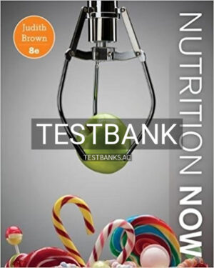 Test Bank for Nutrition Now 8th Edition by Brown