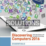 Solutions for Discovering Computers Essentials 2016 1st Edition by Vermaat