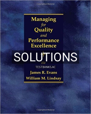 Solutions for Managing for Quality and Performance Excellence 10th Edition by Evans
