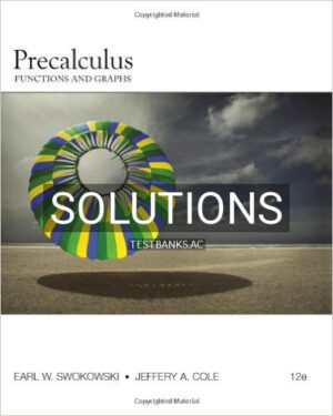 Solutions for Precalculus Functions and Graphs 12th Edition by Swokowski