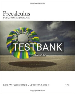 Test Bank for Precalculus Functions and Graphs 12th Edition by Swokowski