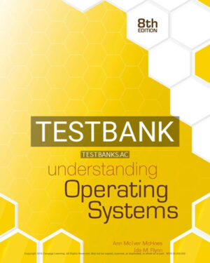 Test Bank for Understanding Operating Systems 8th Edition by McHoes