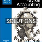 Solutions for Payroll Accounting 2017 27th Edition by Bieg