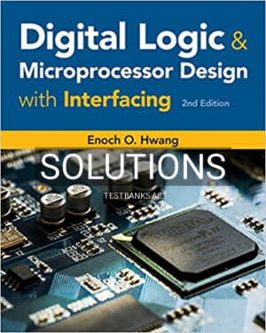 Solutions for Digital Logic and Microprocessor Design with Interfacing 2nd Edition by Hwang