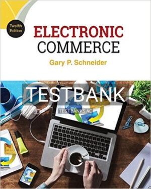 Test Bank for Electronic Commerce 12th Edition by Gary Schneider
