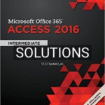 Solutions for Shelly Cashman Series Microsoft Office 365 and Access 2016 Intermediate 1st Edition by Pratt