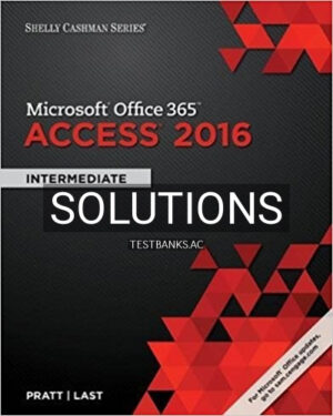 Solutions for Shelly Cashman Series Microsoft Office 365 and Access 2016 Intermediate 1st Edition by Pratt