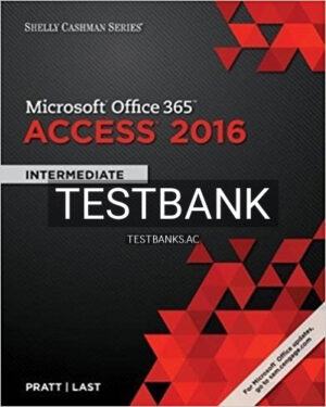 Test Bank for Shelly Cashman Series Microsoft Office 365 and Access 2016 Intermediate 1st Edition by Pratt