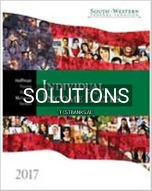 Solutions for South-Western Federal Taxation 2017 Individual Income Taxes 40th Edition by Hoffman