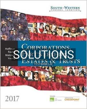 Solutions for South-Western Federal Taxation 2017 Corporations Partnerships Estates and Trusts 40th Edition by Hoffman