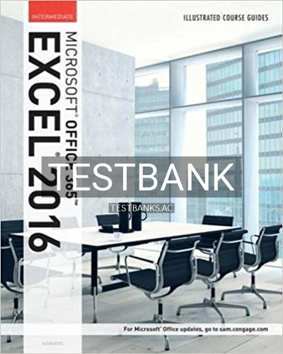 9781305878501-TEST-BANK Test Bank for Illustrated Course Guide Microsoft Office 365 and Excel 2016 Intermediate Spiral bound Version 1st Edition by Wermers