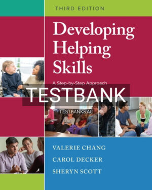 Test Bank for Developing Helping Skills 3rd Edition by Chang
