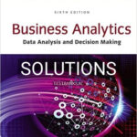 Solutions for Business Analytics Data Analysis and Decision Making 6th Edition by Albright