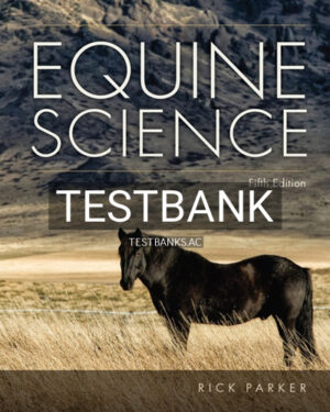 Test Bank for Equine Science 5th Edition by Parker