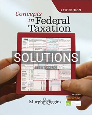 Solutions for Concepts in Federal Taxation 2017 24th Edition by Murphy