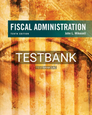 Test Bank for Fiscal Administration 10th Edition by Mikesell