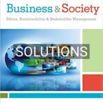 Solutions for Business and Society Ethics Sustainability and Stakeholder Management 10th Edition by Carroll