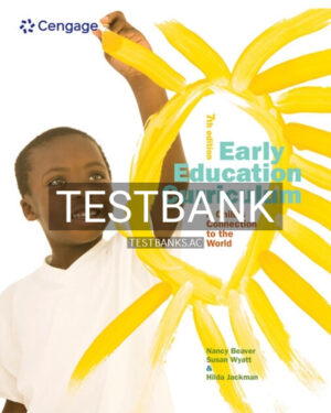 Test Bank for Early Education Curriculum A Childs Connection to the World 7th Edition by Beaver