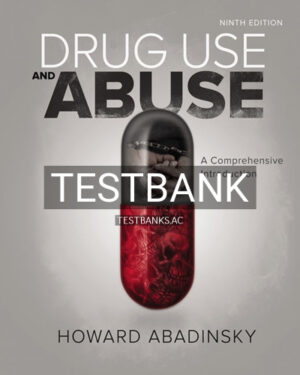 Test Bank for Drug Use and Abuse 9th Edition by Abadinsky
