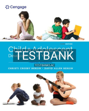Test Bank for Child and Adolescent Development in Your Classroom Chronological Approach 1st Edition by Bergin