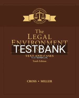 Test Bank for Legal Environment of Business Text and Cases 10th Edition by Cross