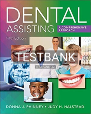 Test Bank for Dental Assisting A Comprehensive Approach 5th Edition by Phinney