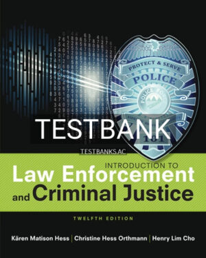 Test Bank for Introduction to Law Enforcement and Criminal Justice 12th Edition by Hess