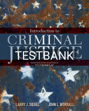 Test Bank for Introduction to Criminal Justice 16th Edition by Siegel